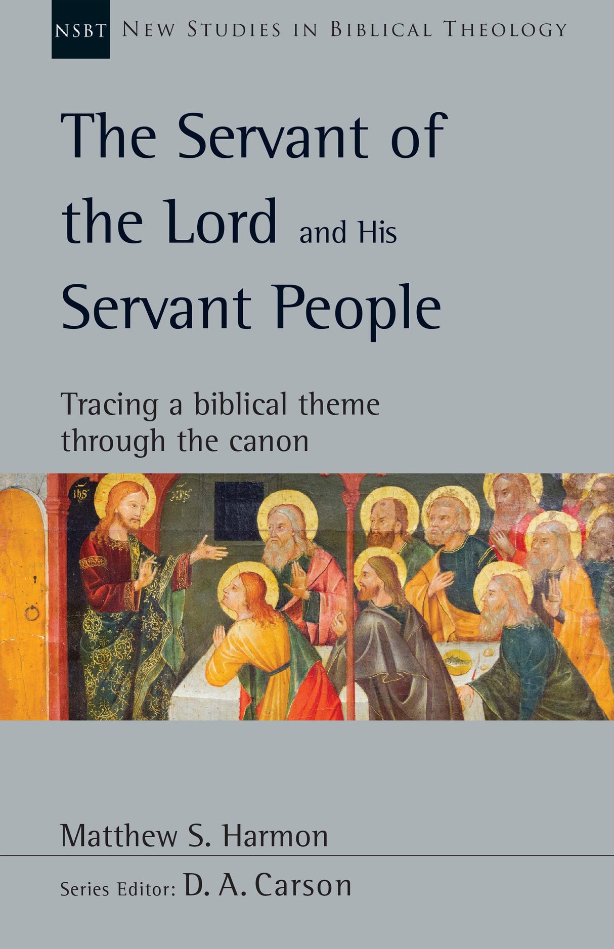 The Servant of the Lord and His Servant People: Tracing a Biblical Theme Through the Canon (New Studies in Biblical Theology) -  Harmon, Matthew S; Carson, D A (editor) - 9780830810352
