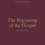 The Beginning of the Gospel: A Theology of Mark (New Testament Theology) - Schreiner, Thomas R (editor); Rosner, Brian S (editor); Orr, Peter - 9781433575310