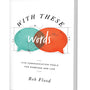 With These Words: Five Communication Tools for Marriage and Life - Flood, Rob - 9781645070429