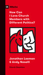 How Can I Love Church Members with Different Politics? (Church Questions) - Leeman, Jonathan; Naselli, Andy - 9781433571794