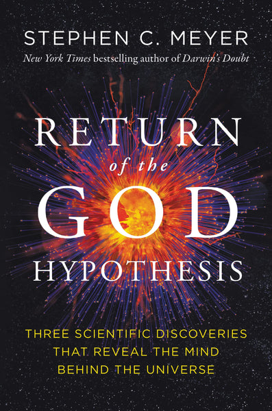 Return of the God Hypothesis: Three Scientific Discoveries That