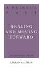 A Painful Past: Healing and Moving Forward (31-Day Devotionals For Life) Whitman, Lauran 9781629957463