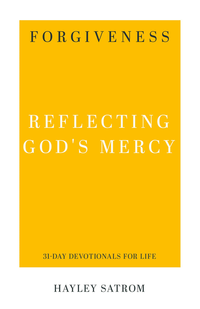 Forgiveness: Reflecting God's Mercy (31-Day Devotionals for Life) Satrom, Haley 9781629956251