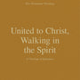 United to Christ, Walking in the Spirit: A Theology of Ephesians (New Testament Theology) - Rosner, Brian S (editor); Merkle, Benjamin L; Schreiner, Thomas R (editor) - 9781433573699