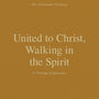 United to Christ, Walking in the Spirit: A Theology of Ephesians (New Testament Theology) - Rosner, Brian S (editor); Merkle, Benjamin L; Schreiner, Thomas R (editor) - 9781433573699