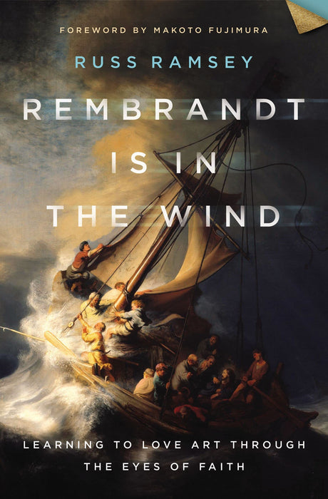 Rembrandt Is in the Wind: Learning to Love Art Through the Eyes of Faith - Ramsey, Russ - 9780310129721