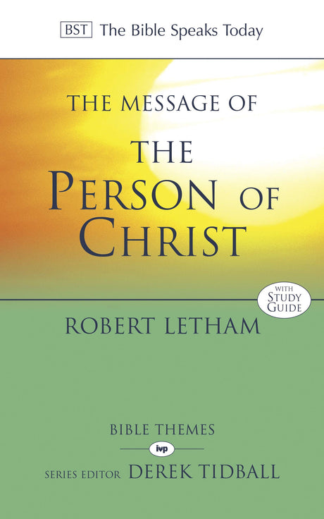 The Message of the Person of Christ (Bible Speaks Today Bible Themes) - Letham, Robert - 9781844749263