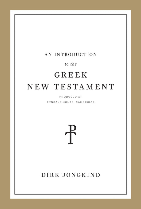 An Introduction to the Greek New Testament, Produced at Tyndale House, Cambridge By Dirk Jongkind cover image