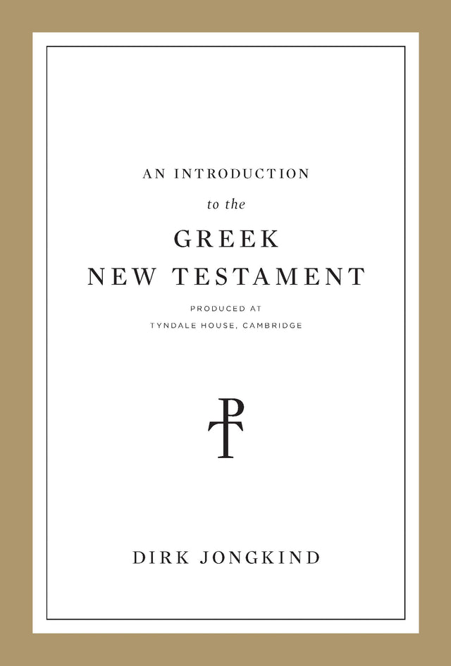 An Introduction to the Greek New Testament, Produced at Tyndale House, Cambridge By Dirk Jongkind cover image