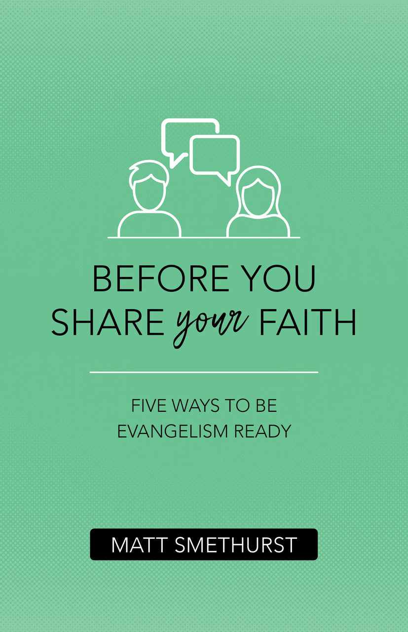 Before You Share Your Faith - Smethurst, Matt - 9781913896843