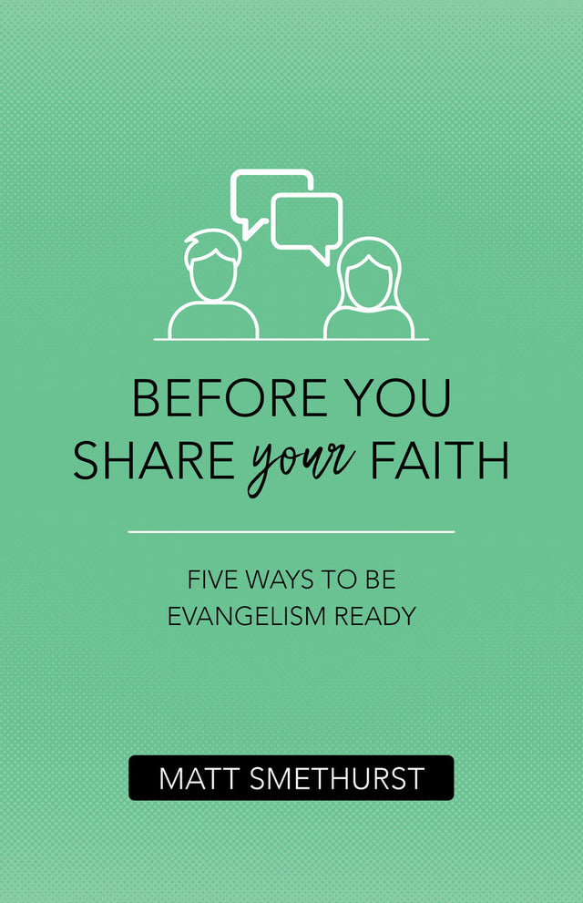 Before You Share Your Faith - Smethurst, Matt - 9781913896843