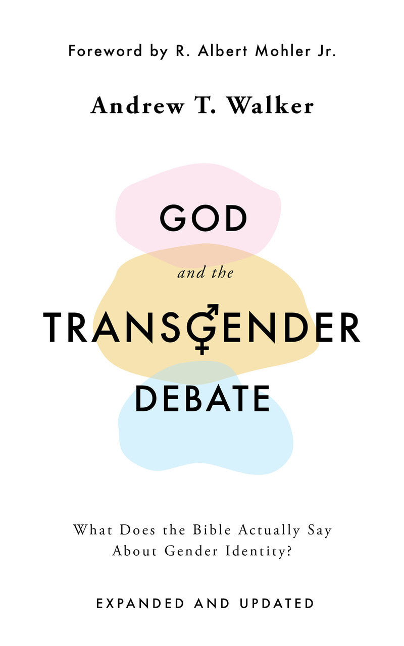 God and the Transgender Debate: What Does the Bible Actually Say about Gender Identity? - Walker, Andrew T - 9781784986940