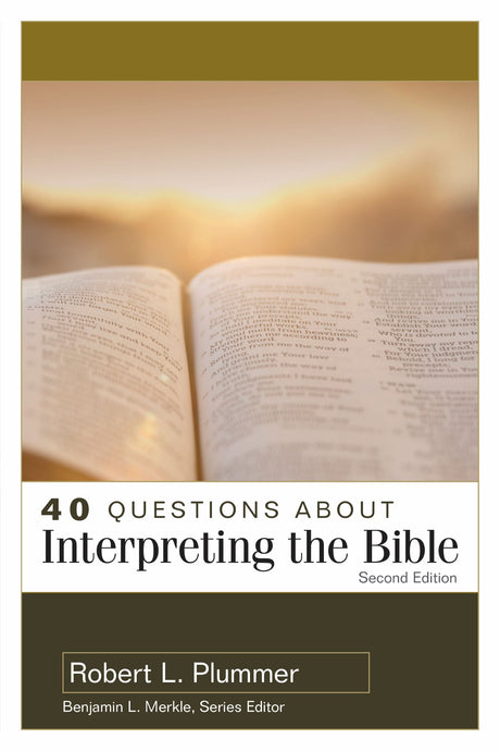 40 Questions about Interpreting the Bible (2nd Edition) - Plummer, Robert - 9780825446665