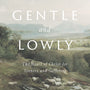 Gentle and Lowly: The Heart of Christ for Sinners and Sufferers - Ortlund, Dane C. - 9781433566134