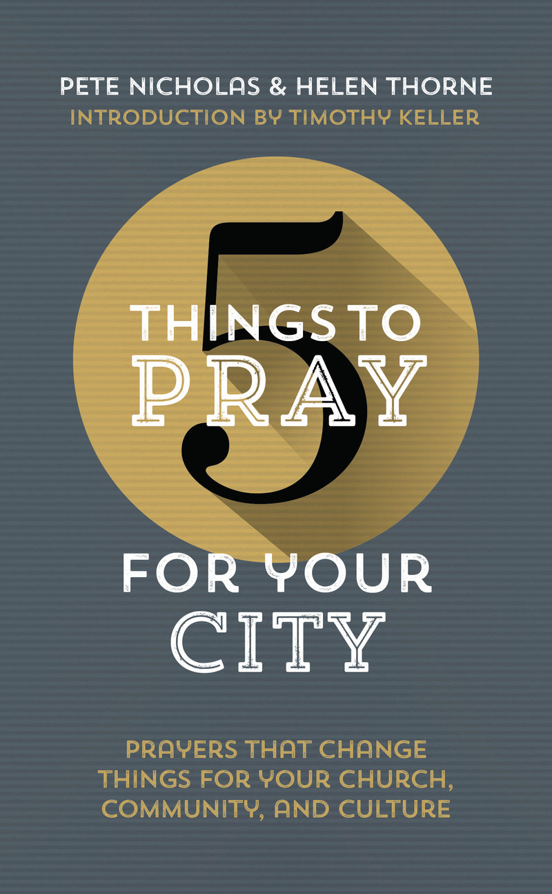 5 Things to Pray for Your City: Prayers That Change Things for Your Culture, Church and Community (5 Things) Thorne, Helen; Nicholas, Pete cover image