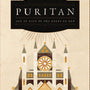 Puritan: All of Life to the Glory of God DELUXE EDITION