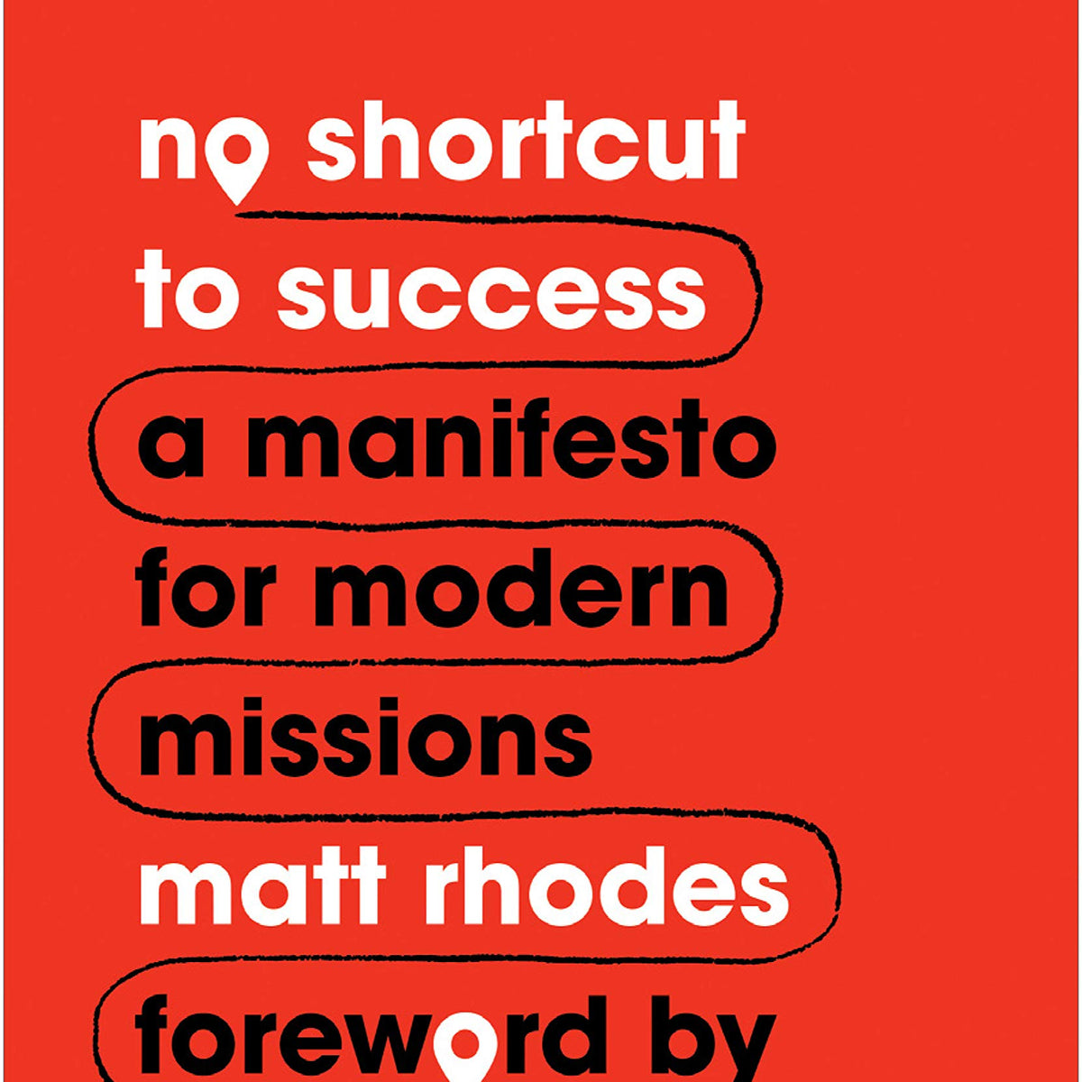 No Shortcut to Success: A Manifesto for Modern Missions (9Marks ...