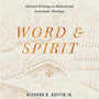 Word and Spirit: Selected Writings in Biblical and Systematic Theology - Gaffin, Jr.,Richard B. - 9781955859011