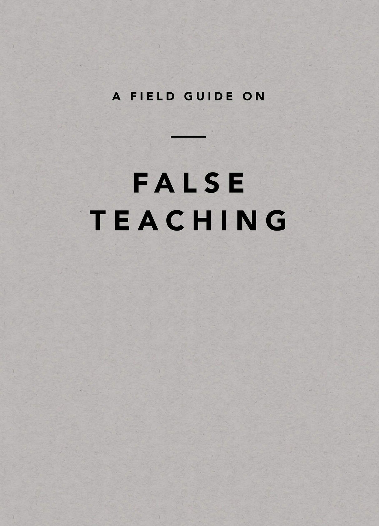 A Field Guide on False Teaching - Ligonier Ministries - 9781642892680