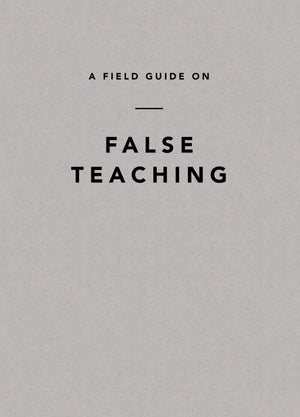 A Field Guide on False Teaching - Ligonier Ministries - 9781642892680