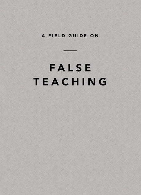 A Field Guide on False Teaching - Ligonier Ministries - 9781642892680