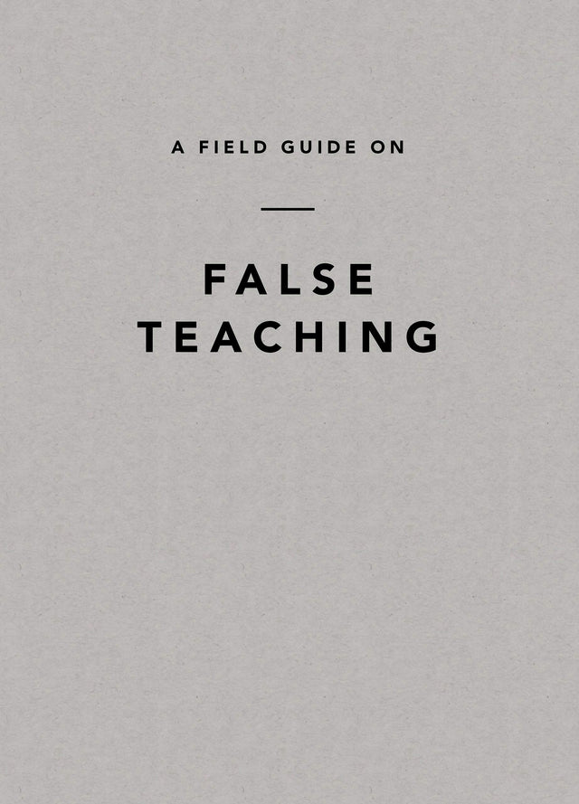 A Field Guide on False Teaching - Ligonier Ministries - 9781642892680
