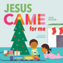 Jesus Came for Me: The True Story of Christmas (Beginner's Gospel Story Bible)