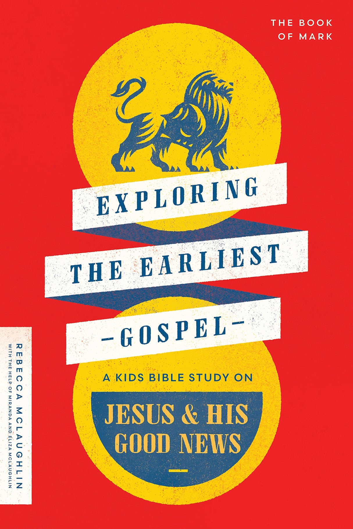 Exploring the Earliest Gospel: A Kids Bible Study on Jesus and His Good News - McLaughlin, Rebecca - 9780802428936
