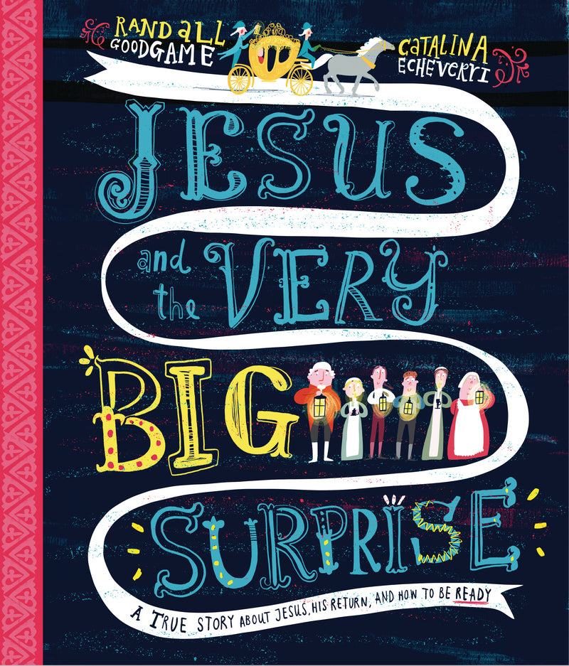 Jesus and the Very Big Surprise: A True Story about Jesus, His Return, and How to Be Ready (Tales That Tell the Truth)