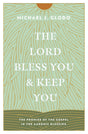 The Lord Bless You and Keep You: The Promise of the Gospel in the Aaronic Blessing - Glodo, Michael - 9781433584237