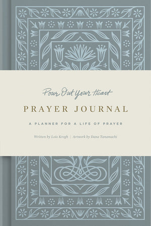 Pour Out Your Heart Prayer Journal: (Cloth Over Board): A Planner for a Life of Prayer - Krogh, Lois - 9781433579769