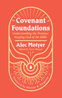 Covenant Foundations: Understanding the Promise-Keeping God of the Bible - Motyer, Alec - 9781527111004
