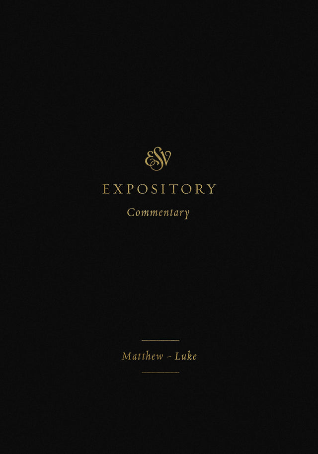 ESV Expository Commentary: Matthew-Luke - Duguid, Iain M (editor); Hamilton Jr, James M (editor); Sklar, Jay (editor) - 9781433546563