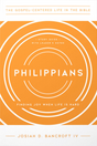 Philippians: Finding Joy When Life Is Hard (The Gospel-Centered Life in the Bible) - Bancroft, Josiah D - 9781645073512