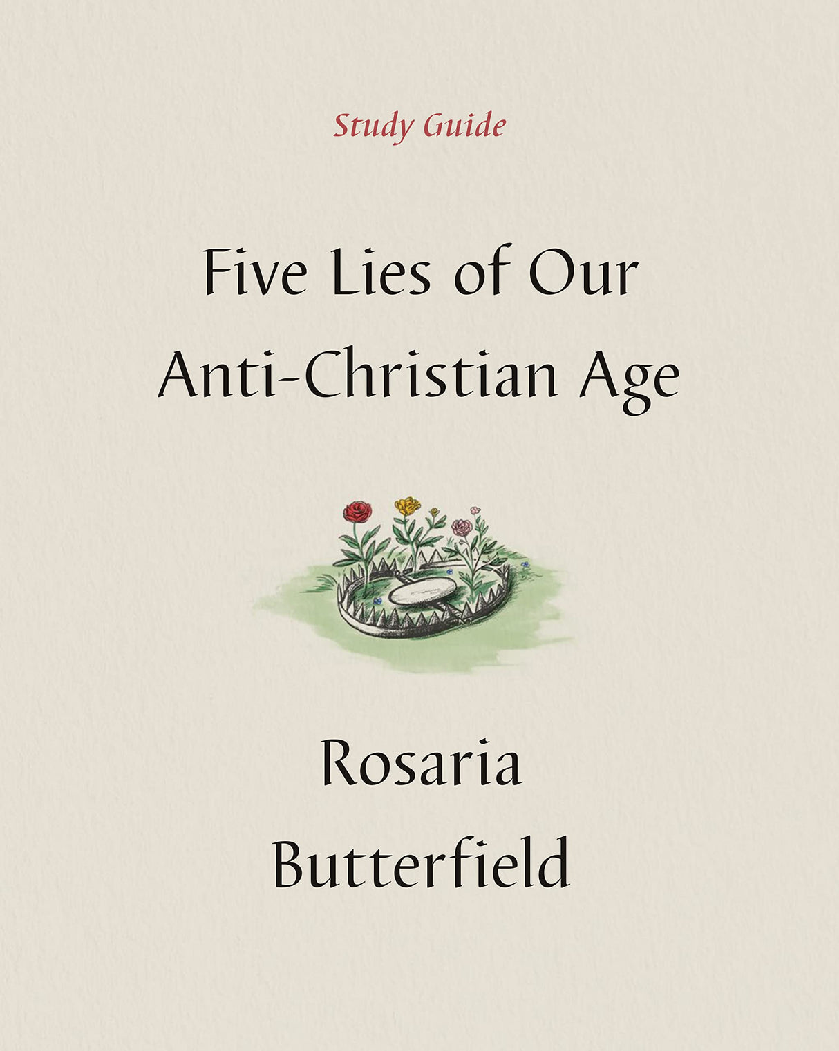 Five Lies of Our Anti-Christian Age Study Guide - Butterfield, Rosaria - 9781433590535