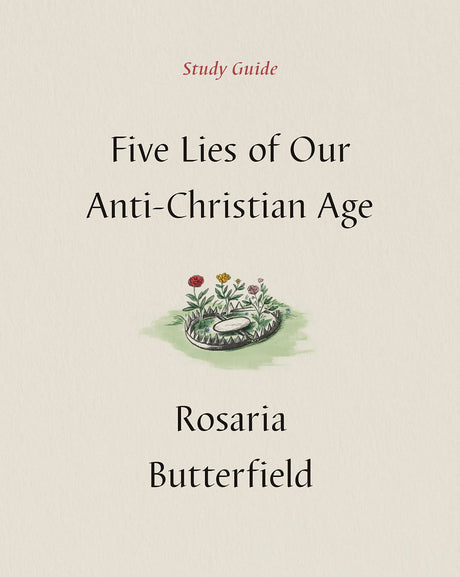 Five Lies of Our Anti-Christian Age Study Guide - Butterfield, Rosaria - 9781433590535