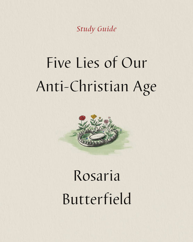 Five Lies of Our Anti-Christian Age Study Guide - Butterfield, Rosaria - 9781433590535