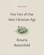 Five Lies of Our Anti-Christian Age Study Guide - Butterfield, Rosaria - 9781433590535