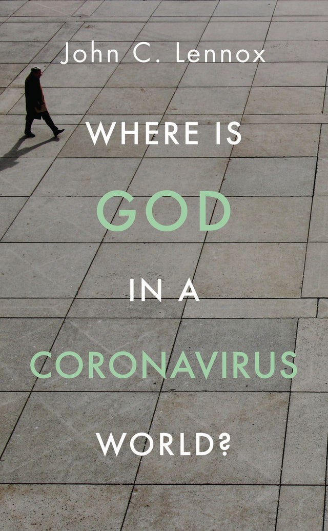 Where Is God in a Coronavirus World? - Lennox, John - 9781784985691