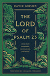 The Lord of Psalm 23: Jesus Our Shepherd, Companion, and Host