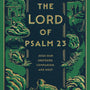 The Lord of Psalm 23: Jesus Our Shepherd, Companion, and Host - Ferguson, Sinclair B (foreword by); Gibson, David - 9781433587986