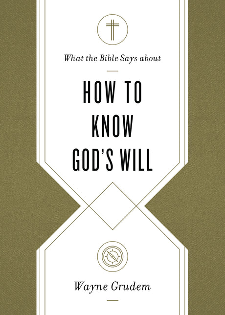 What the Bible Says about How to Know God's Will: "factors to Consider in Making Ethical Decisions" (What the Bible Says about) - Grudem, Wayne - 9781433569906