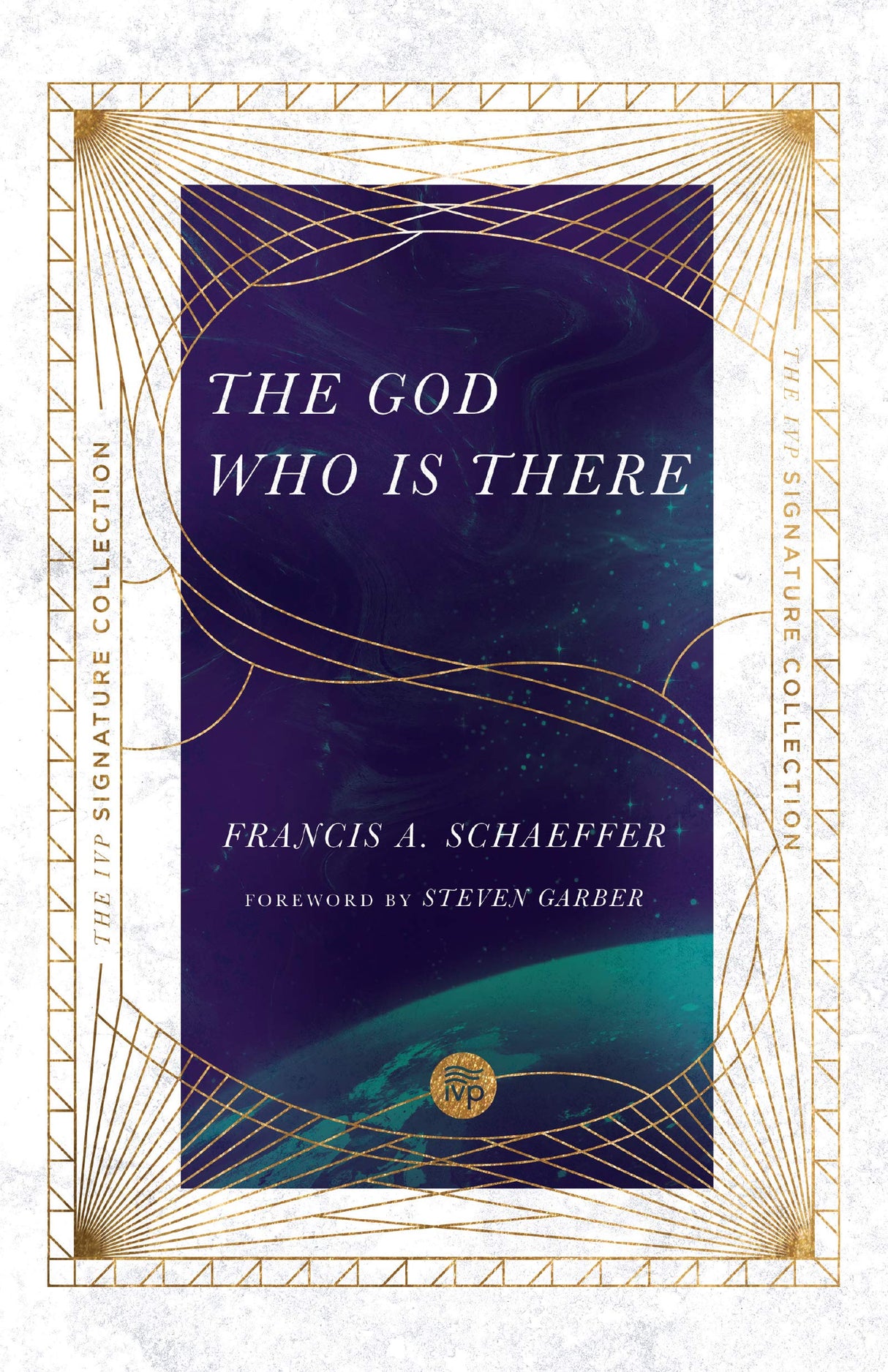 The God Who Is There (IVP Signature Collection) - Schaeffer, Francis A; Sire, James W (foreword by); Garber, Steven (foreword by) - 9780830848553