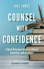 Counsel with Confidence: A Quick Reference Guide for Biblical Counselors and Disciplers - James, Joel - 9781633421486