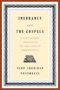 Inerrancy and the Gospels: A God-Centered Approach to the Challenges of Harmonization - Poythress, Vern S - 9781629954721