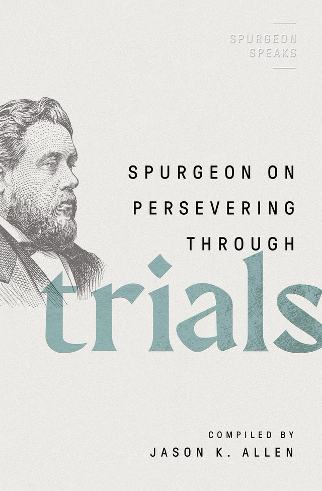 Spurgeon on Persevering Through Trials (Spurgeon Speaks) - Allen, Jason K (editor) - 9780802426307