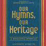 Our Hymns, Our Heritage: A Student Guide to Songs of the Church - Leeman, David; Leeman, Barbara; Getty, Keith (foreword by); Getty, Kristyn (foreword by) - 9780802429292