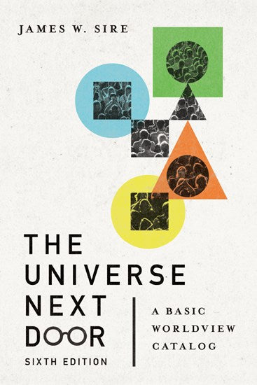 The Universe Next Door: A Basic Worldview Catalog - Sire, James W; Hoover, Jim (foreword by) - 9780830849383