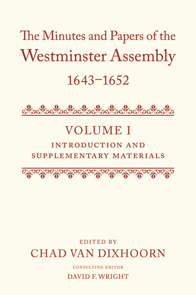 The Minutes and Papers of the Westminster Assembly, 1643-1653 Van Dixhoorn, Chad; Wright, David F. 9780199206834