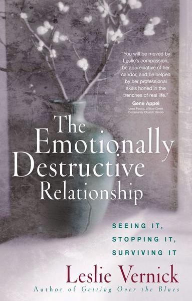 The Emotionally Destructive Relationship: Seeing It, Stopping It, Surviving It Vernick, Leslie cover image